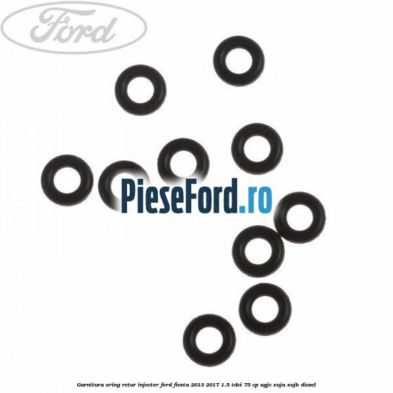 Garnitura oring retur injector Ford Fiesta 2013-2017 1.5 TDCi 75 cp Garnitura oring retur injector Ford Fiesta 2013-2017 1.5 TDCi 75 cp UGJC, XUJA, XUJB diesel