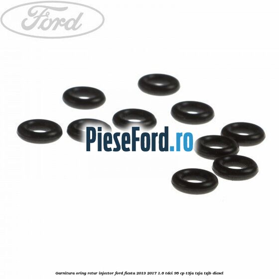 Garnitura oring retur injector Ford Fiesta 2013-2017 1.6 TDCi 95 cp Garnitura oring retur injector Ford Fiesta 2013-2017 1.6 TDCi 95 cp T3JA, TZJA, TZJB diesel