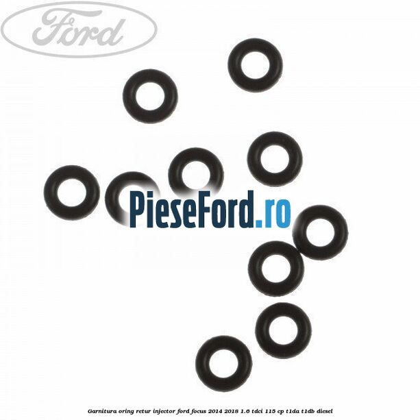 Garnitura oring retur injector Ford Focus 2014-2018 1.6 TDCi 115 cp Garnitura oring retur injector Ford Focus 2014-2018 1.6 TDCi 115 cp T1DA, T1DB diesel