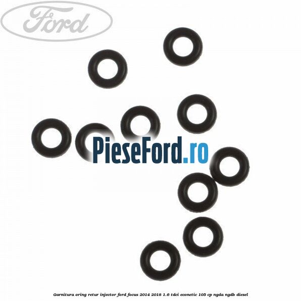 Garnitura oring retur injector Ford Focus 2014-2018 1.6 TDCi ECOnetic 105 cp Garnitura oring retur injector Ford Focus 2014-2018 1.6 TDCi ECOnetic 105 cp NGDA, NGDB diesel