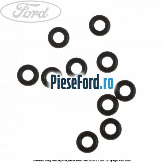 Garnitura oring retur injector Ford Mondeo 2014-2018 1.5 TDCi 120 cp UGCC, XUCA diesel
