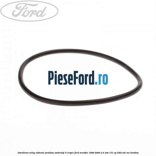 Garnitura oring rulment presiune ambreiaj 5 trepte Ford Mondeo 1996-2000 2.5 24V 171 cp LCBD, SEB, SEC benzina