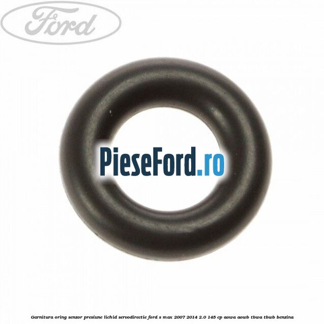 Garnitura oring senzor presiune lichid servodirectie Ford S-Max 2007-2014 2.0 145 cp AOWA, AOWB, TBWA, TBWB benzina