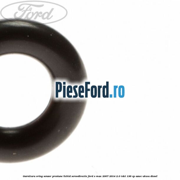 Garnitura oring senzor presiune lichid servodirectie Ford S-Max 2007-2014 2.0 TDCi 136 cp AZWC, UKWA diesel