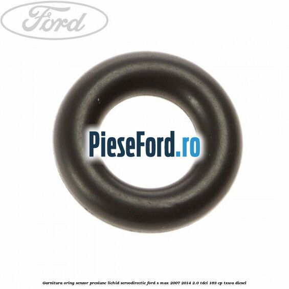 Garnitura oring senzor presiune lichid servodirectie Ford S-Max 2007-2014 2.0 TDCi 163 cp TXWA diesel