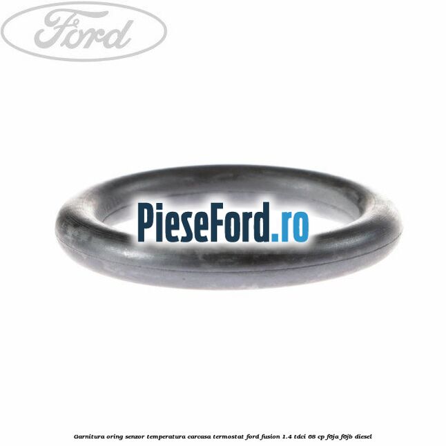 Garnitura oring senzor temperatura carcasa termostat Ford Fusion 1.4 TDCi 68 cp F6JA, F6JB diesel