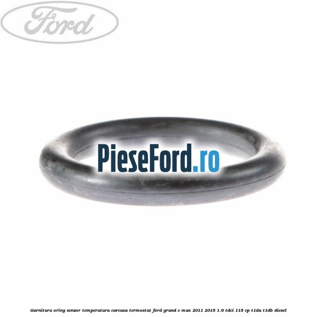 Garnitura oring senzor temperatura carcasa termostat Ford Grand C-Max 2011-2015 1.6 TDCi 115 cp T1DA, T1DB diesel