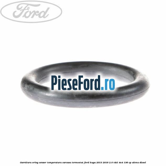 Garnitura oring senzor temperatura carcasa termostat Ford Kuga 2013-2016 2.0 TDCi 4x4 136 cp UKMA diesel