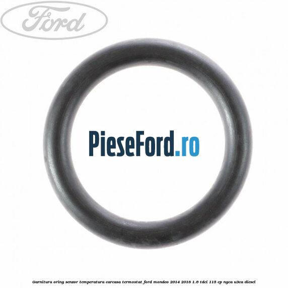 Garnitura oring senzor temperatura carcasa termostat Ford Mondeo 2014-2018 1.6 TDCi 115 cp