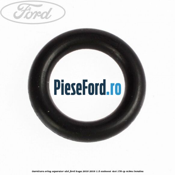 Garnitura oring separator ulei Ford Kuga 2016-2018 1.5 EcoBoost 4x4 176 cp M9ME benzina