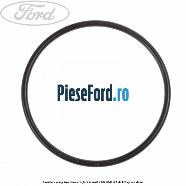 Garnitura, oring tija timonerie Ford Transit 1994-2000 2.5 DI 116 cp 4ED diesel