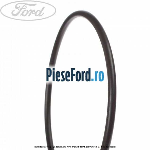 Garnitura, oring tija timonerie Ford Transit 1994-2000 2.5 DI 116 cp 4ED diesel
