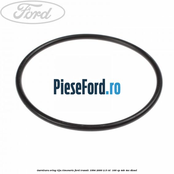 Garnitura, oring tija timonerie Ford Transit 1994-2000 2.5 TD 100 cp Garnitura, oring tija timonerie Ford Transit 1994-2000 2.5 TD 100 cp 4EB, 4EC diesel