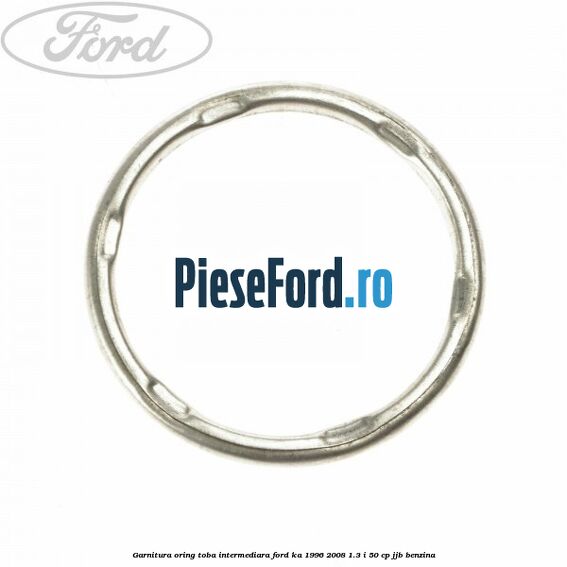Garnitura oring toba intermediara Ford Ka 1996-2008 1.3 i 50 cp Garnitura oring toba intermediara Ford Ka 1996-2008 1.3 i 50 cp JJB benzina