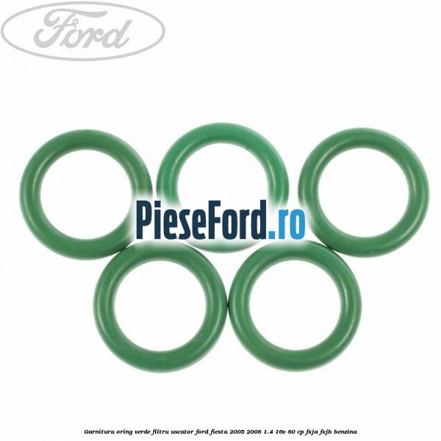 Garnitura, oring verde filtru uscator Ford Fiesta 2005-2008 1.4 16V 80 cp FXJA, FXJB benzina