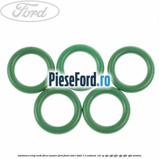 Garnitura, oring verde filtru uscator Ford Fiesta 2017-2023 1.0 EcoBoost 101 cp SFJE, SFJF, SFJH, SFJJ, SFJK, SFJN benzina