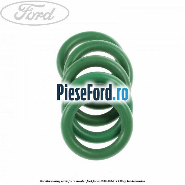 Garnitura, oring verde filtru uscator Ford Focus 1998-2004 RS 215 cp HMDA benzina