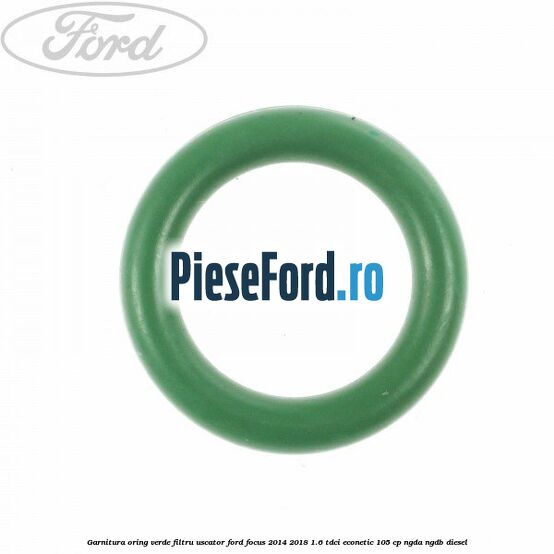 Garnitura, oring verde filtru uscator Ford Focus 2014-2018 1.6 TDCi ECOnetic 105 cp Garnitura, oring verde filtru uscator Ford Focus 2014-2018 1.6 TDCi ECOnetic 105 cp NGDA, NGDB diesel