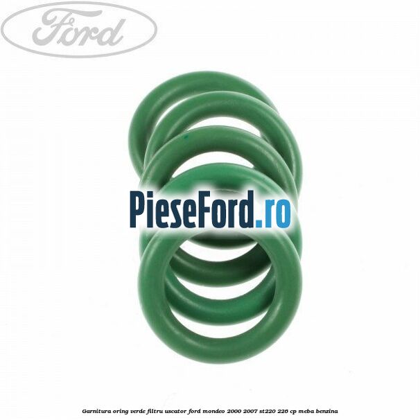 Garnitura, oring verde filtru uscator Ford Mondeo 2000-2007 ST220 226 cp MEBA benzina