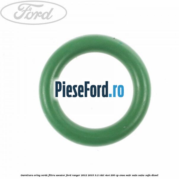 Garnitura, oring verde filtru uscator Ford Ranger 2012-2015 3.2 TDCi 4x4 200 cp ENSA, SA2R, SA2S, SA2W, SAFA diesel