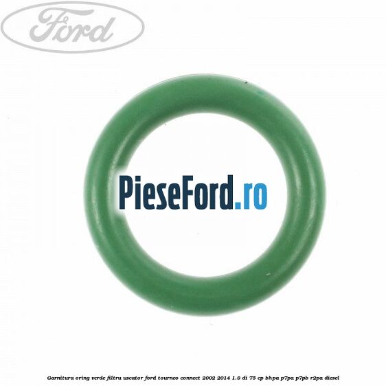 Garnitura, oring verde filtru uscator Ford Tourneo Connect 2002-2014 1.8 Di 75 cp Garnitura, oring verde filtru uscator Ford Tourneo Connect 2002-2014 1.8 Di 75 cp BHPA, P7PA, P7PB, R2PA diesel