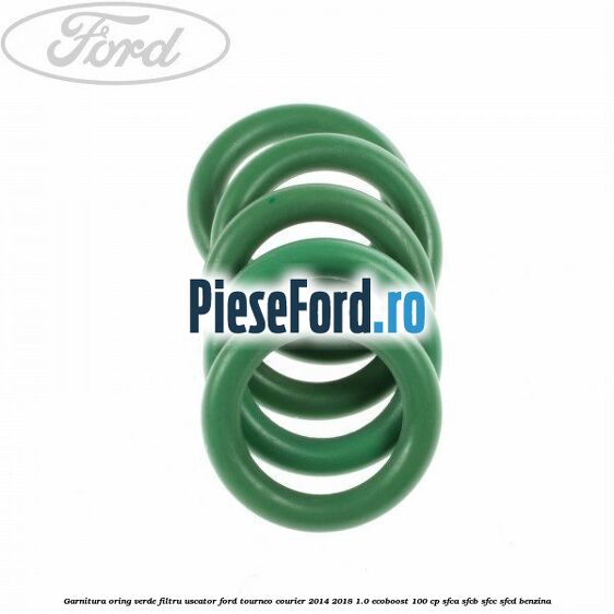 Garnitura, oring verde filtru uscator Ford Tourneo Courier 2014-2018 1.0 EcoBoost 100 cp