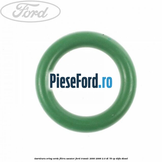 Garnitura, oring verde filtru uscator Ford Transit 2000-2006 2.0 DI 75 cp Garnitura, oring verde filtru uscator Ford Transit 2000-2006 2.0 DI 75 cp D3FA diesel