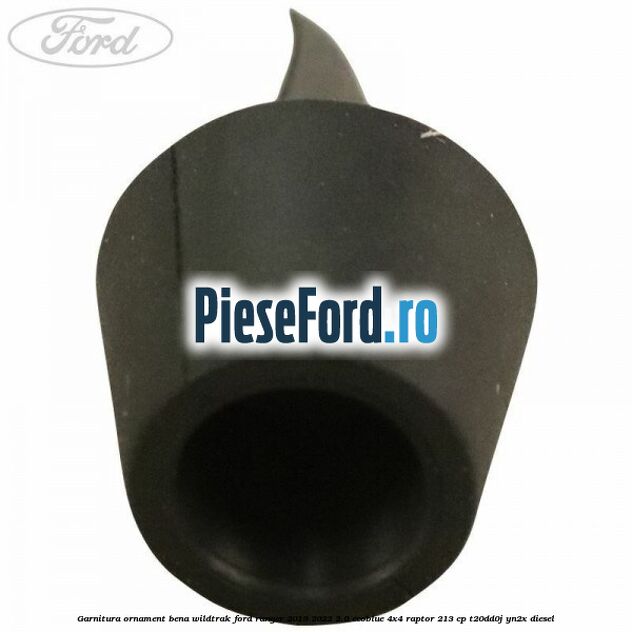 Garnitura ornament bena wildtrak Ford Ranger 2019-2022 2.0 EcoBlue 4x4 Raptor 213 cp Garnitura ornament bena wildtrak Ford Ranger 2019-2022 2.0 EcoBlue 4x4 Raptor 213 cp T20DD0J, YN2X diesel