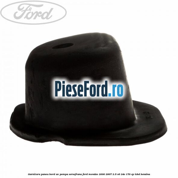 Garnitura panou bord ax pompa servofrana Ford Mondeo 2000-2007 2.5 V6 24V 170 cp LCBD benzina