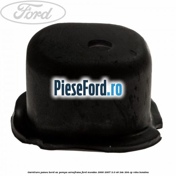 Garnitura panou bord ax pompa servofrana Ford Mondeo 2000-2007 3.0 V6 24V 204 cp REBA benzina