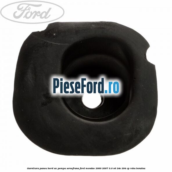Garnitura panou bord ax pompa servofrana Ford Mondeo 2000-2007 3.0 V6 24V 204 cp REBA benzina