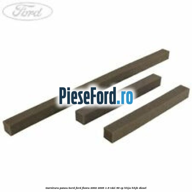 Garnitura panou bord Ford Fiesta 2002-2005 1.6 TDCi 90 cp Garnitura panou bord Ford Fiesta 2002-2005 1.6 TDCi 90 cp HHJA, HHJB diesel