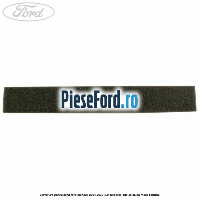 Garnitura panou bord Ford Mondeo 2014-2018 1.0 EcoBoost 125 cp M1CA, M1CB benzina