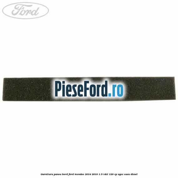 Garnitura panou bord Ford Mondeo 2014-2018 1.5 TDCi 120 cp UGCC, XUCA diesel