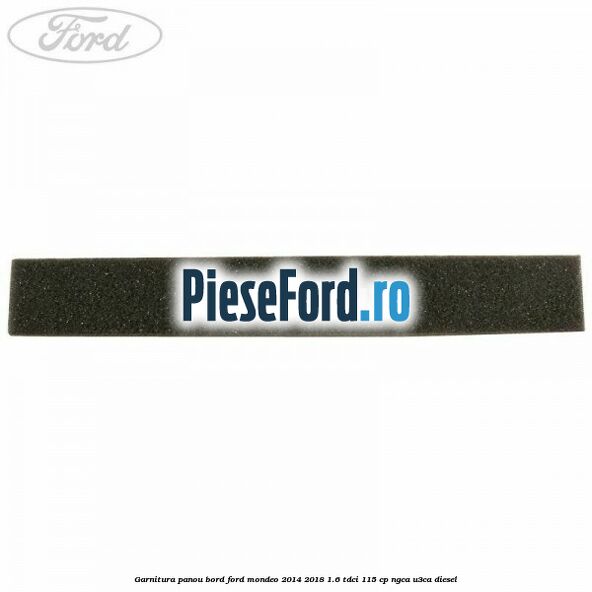Garnitura panou bord Ford Mondeo 2014-2018 1.6 TDCi 115 cp NGCA, U3CA diesel