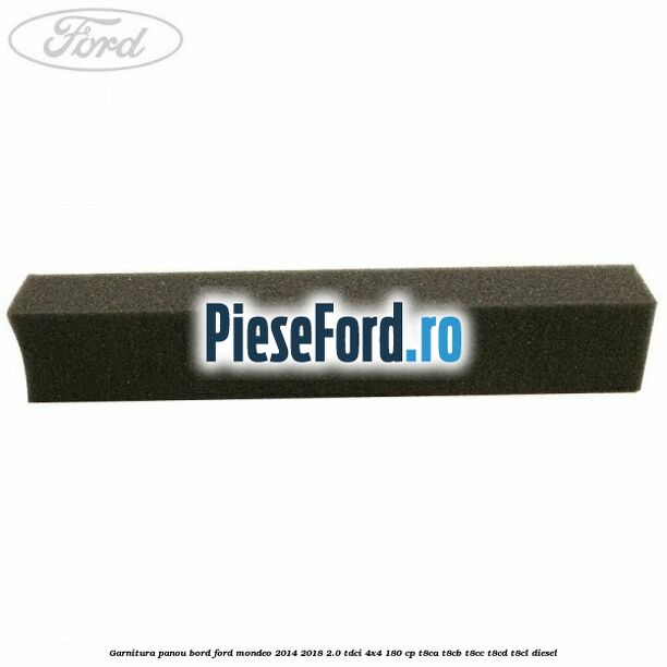 Garnitura panou bord Ford Mondeo 2014-2018 2.0 TDCi 4x4 180 cp T8CA, T8CB, T8CC, T8CD, T8CL diesel