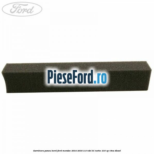 Garnitura panou bord Ford Mondeo 2014-2018 2.0 TDCi Bi-Turbo 210 cp T9CA diesel