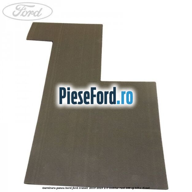 Garnitura panou bord Ford Transit 2019-2023 2.0 EcoBlue RWD 165 cp Garnitura panou bord Ford Transit 2019-2023 2.0 EcoBlue RWD 165 cp BLHA diesel