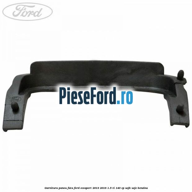 Garnitura panou fata Ford EcoSport 2013-2018 1.5 Ti 140 cp Garnitura panou fata Ford EcoSport 2013-2018 1.5 Ti 140 cp UEJB, UEJE benzina