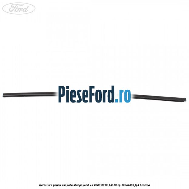 Garnitura panou usa fata stanga Ford Ka 2009-2016 1.2 69 cp 169A4000, FP4 benzina