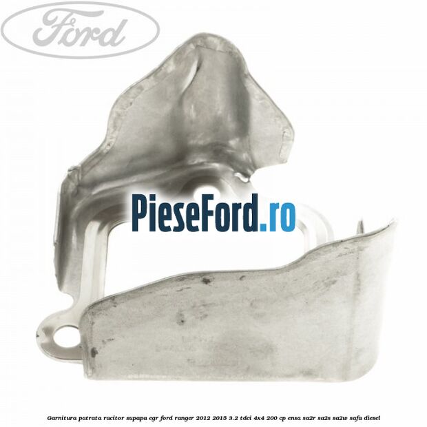 Garnitura patrata racitor supapa EGR Ford Ranger 2012-2015 3.2 TDCi 4x4 200 cp ENSA, SA2R, SA2S, SA2W, SAFA diesel