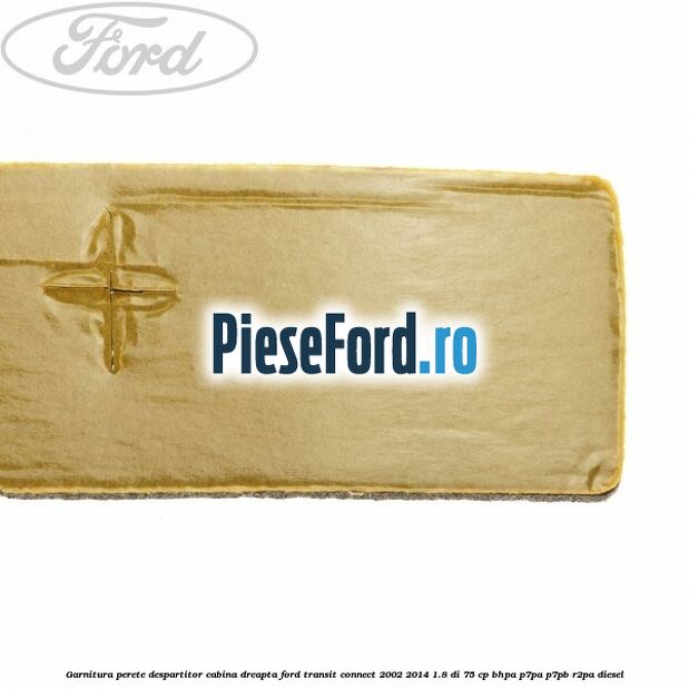 Garnitura perete despartitor cabina dreapta Ford Transit Connect 2002-2014 1.8 Di 75 cp BHPA, P7PA, P7PB, R2PA diesel