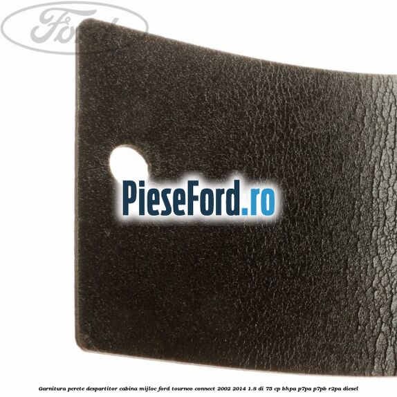 Garnitura perete despartitor cabina mijloc Ford Tourneo Connect 2002-2014 1.8 Di 75 cp BHPA, P7PA, P7PB, R2PA diesel