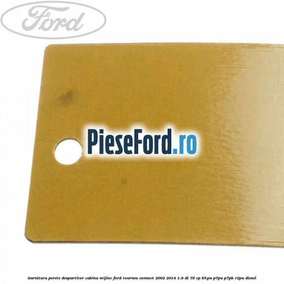 Garnitura perete despartitor cabina mijloc Ford Tourneo Connect 2002-2014 1.8 Di 75 cp BHPA, P7PA, P7PB, R2PA diesel