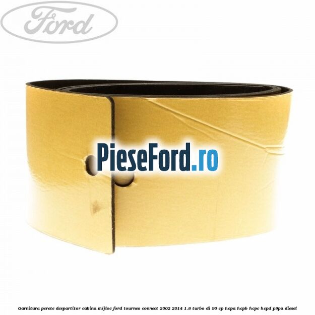 Garnitura perete despartitor cabina mijloc Ford Tourneo Connect 2002-2014 1.8 Turbo Di 90 cp HCPA, HCPB, HCPC, HCPD, P9PA diesel