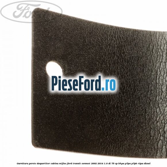 Garnitura perete despartitor cabina mijloc Ford Transit Connect 2002-2014 1.8 Di 75 cp BHPA, P7PA, P7PB, R2PA diesel