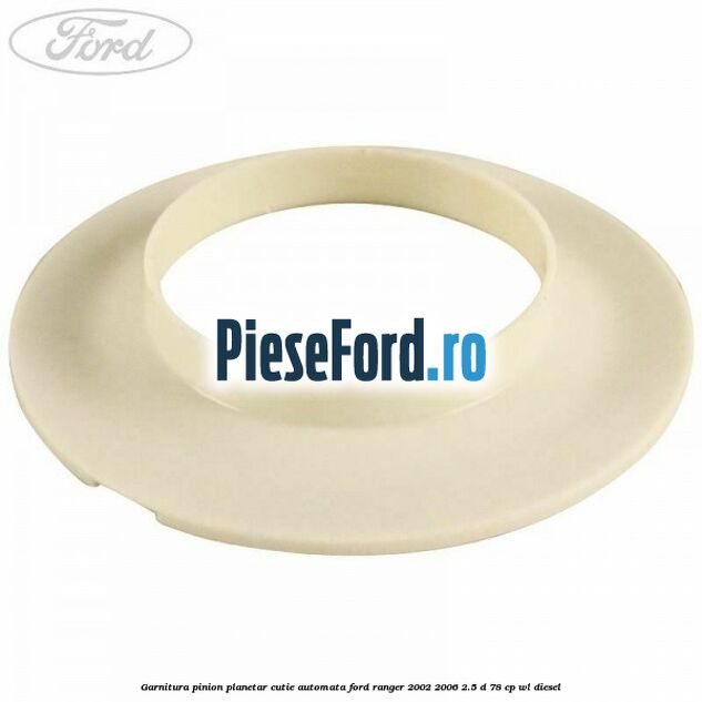 Garnitura pinion planetar cutie automata Ford Ranger 2002-2006 2.5 D 78 cp Garnitura pinion planetar cutie automata Ford Ranger 2002-2006 2.5 D 78 cp WL diesel