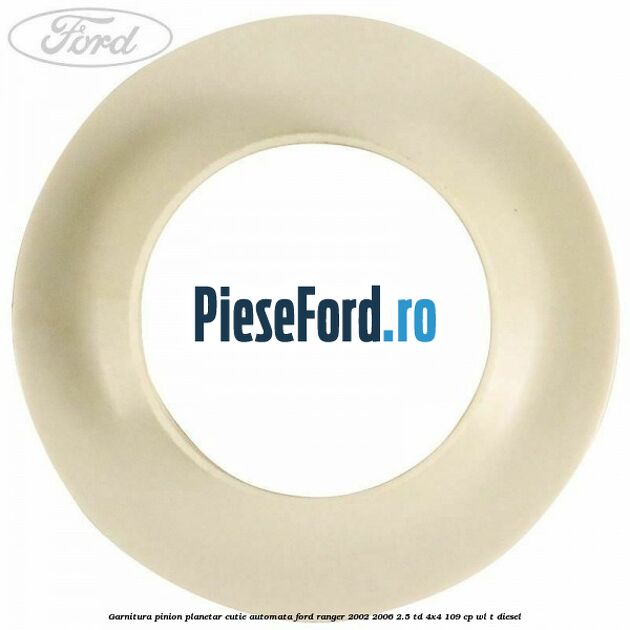 Garnitura pinion planetar cutie automata Ford Ranger 2002-2006 2.5 TD 4x4 109 cp WL-T diesel