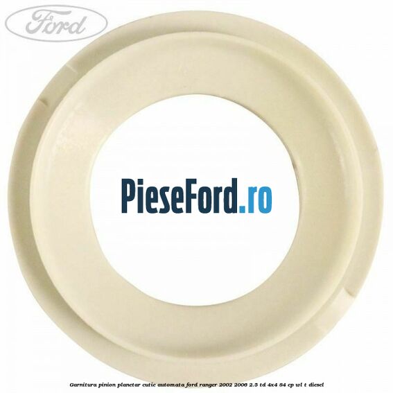 Garnitura pinion planetar cutie automata Ford Ranger 2002-2006 2.5 TD 4x4 84 cp Garnitura pinion planetar cutie automata Ford Ranger 2002-2006 2.5 TD 4x4 84 cp WL-T diesel