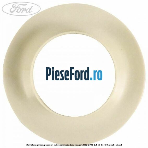 Garnitura pinion planetar cutie automata Ford Ranger 2002-2006 2.5 TD 4x4 84 cp Garnitura pinion planetar cutie automata Ford Ranger 2002-2006 2.5 TD 4x4 84 cp WL-T diesel